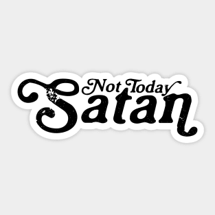 Not Today Satan Sticker